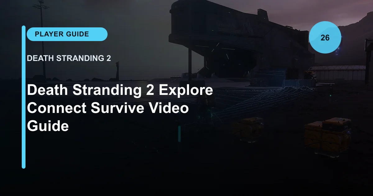Death Stranding 2 Explore Connect Survive Video Guide