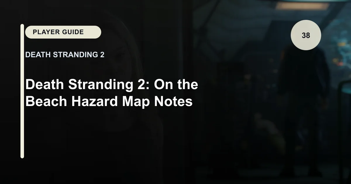 Death Stranding 2: On the Beach Hazard Map Notes
