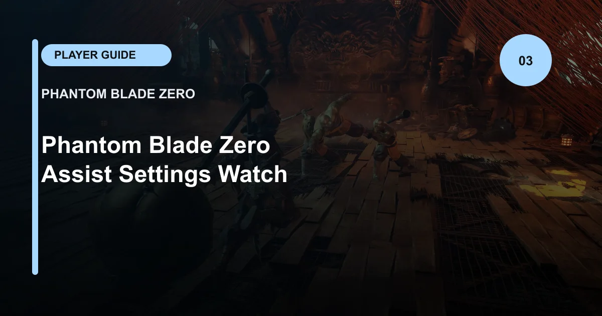 Phantom Blade Zero Assist Settings Watch