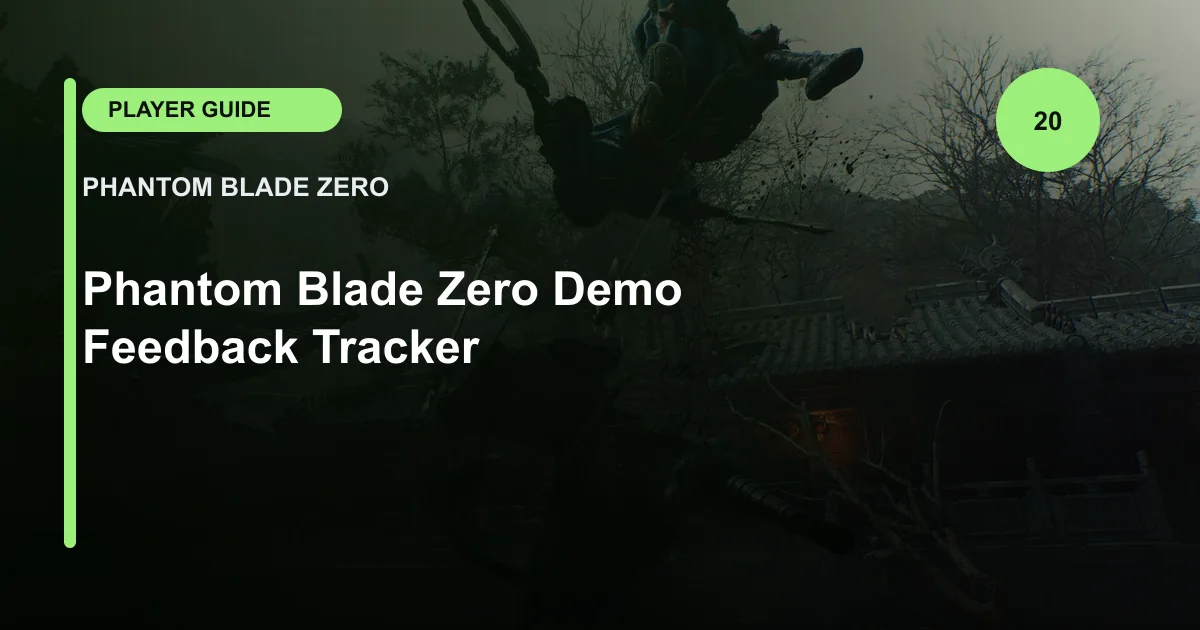 Phantom Blade Zero Demo Feedback Tracker