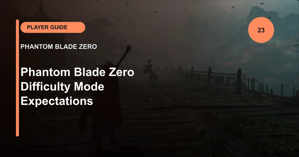 Phantom Blade Zero Difficulty Mode Expectations