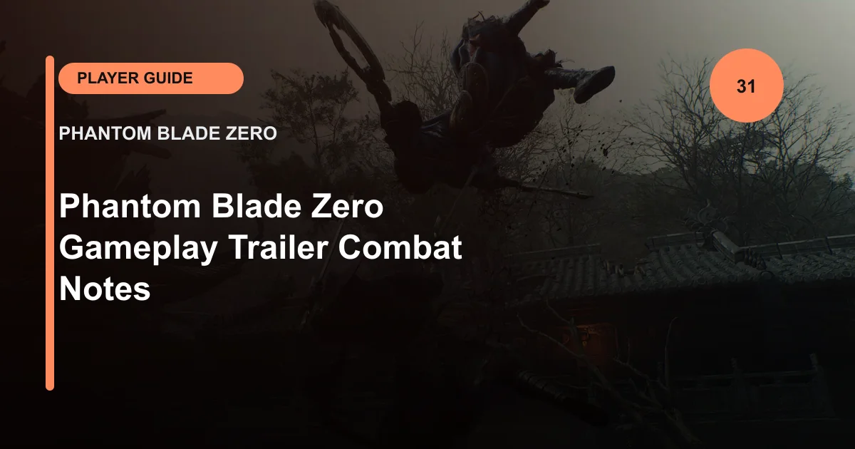 Phantom Blade Zero Gameplay Trailer Combat Notes