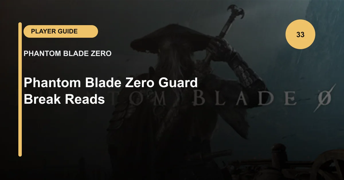 Phantom Blade Zero Guard Break Reads