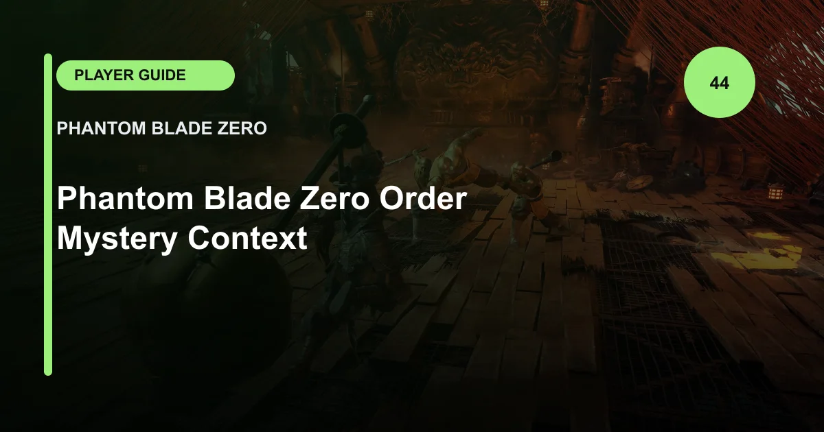 Phantom Blade Zero Order Mystery Context