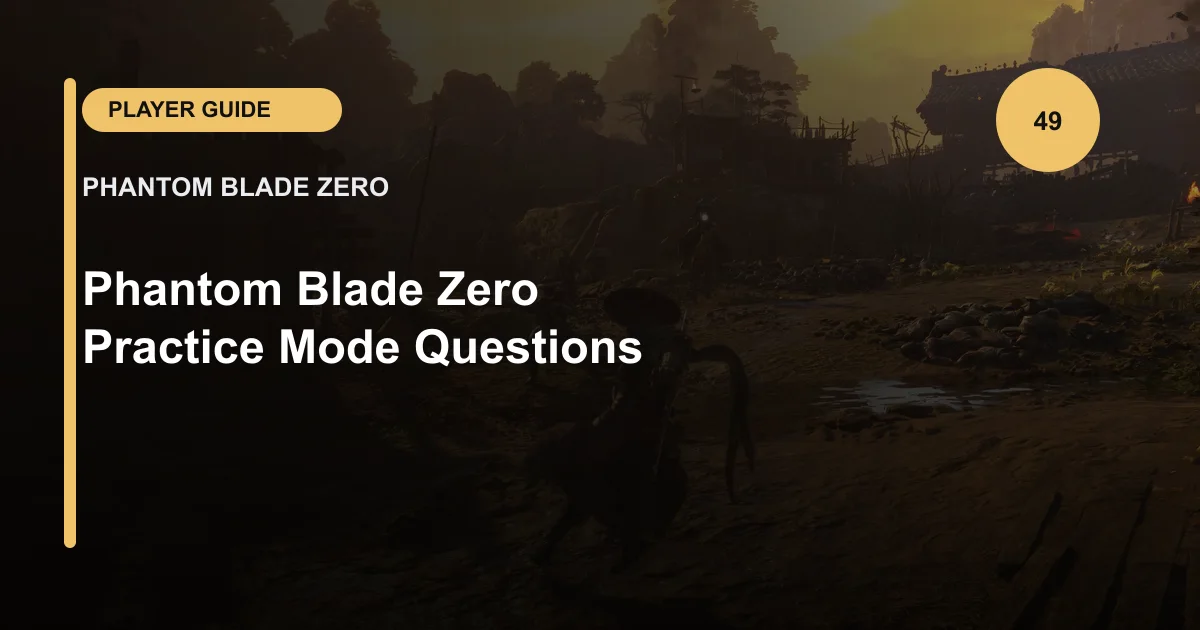 Phantom Blade Zero Practice Mode Questions