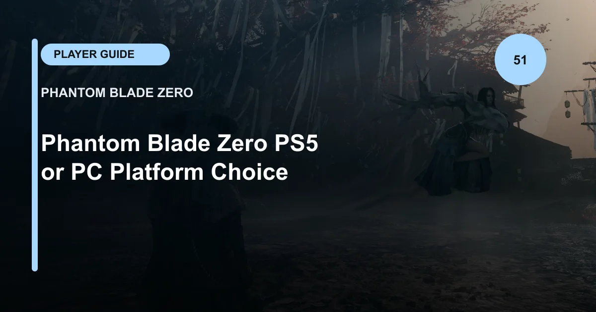 Phantom Blade Zero PS5 or PC Platform Choice