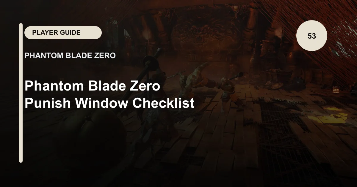 Phantom Blade Zero Punish Window Checklist