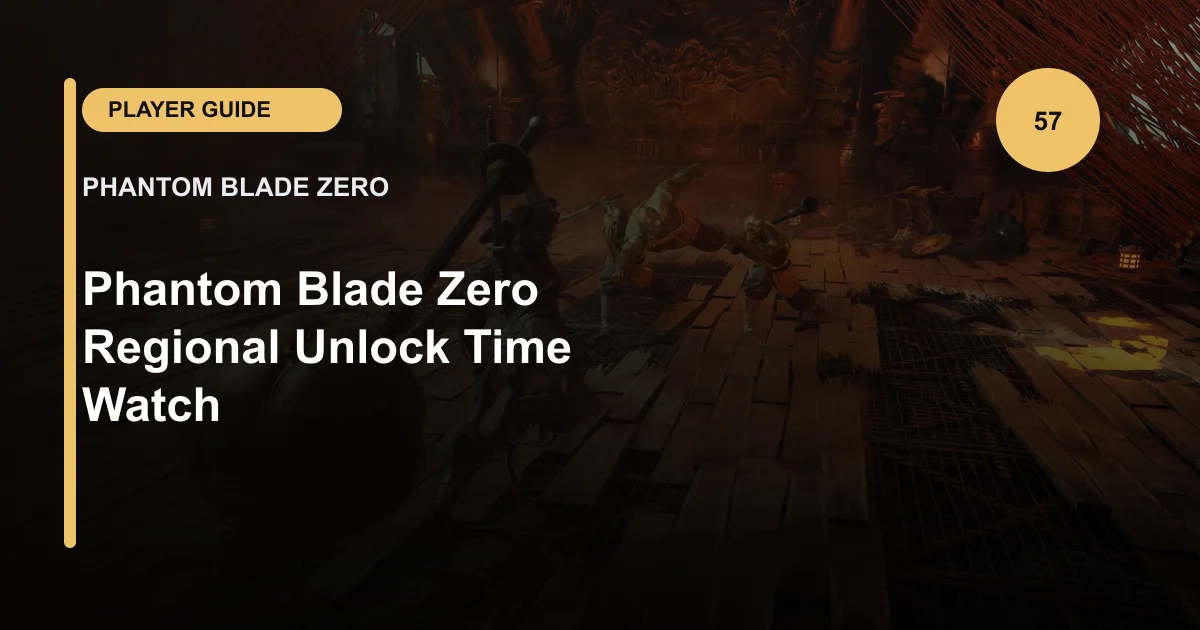 Phantom Blade Zero Regional Unlock Time Watch