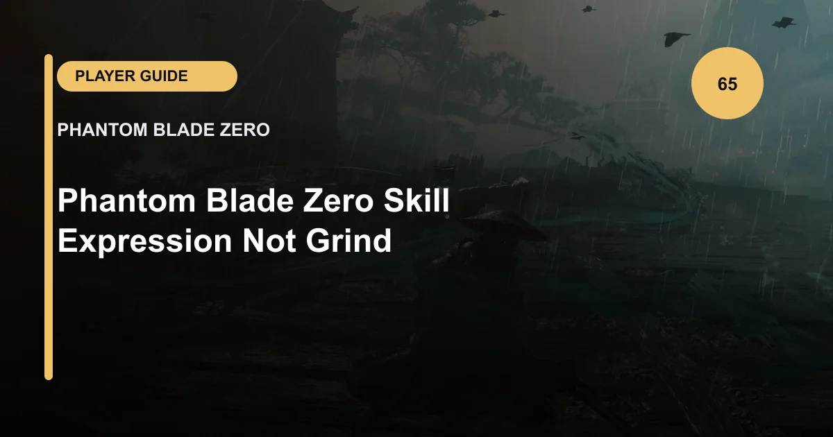 Phantom Blade Zero Skill Expression Not Grind