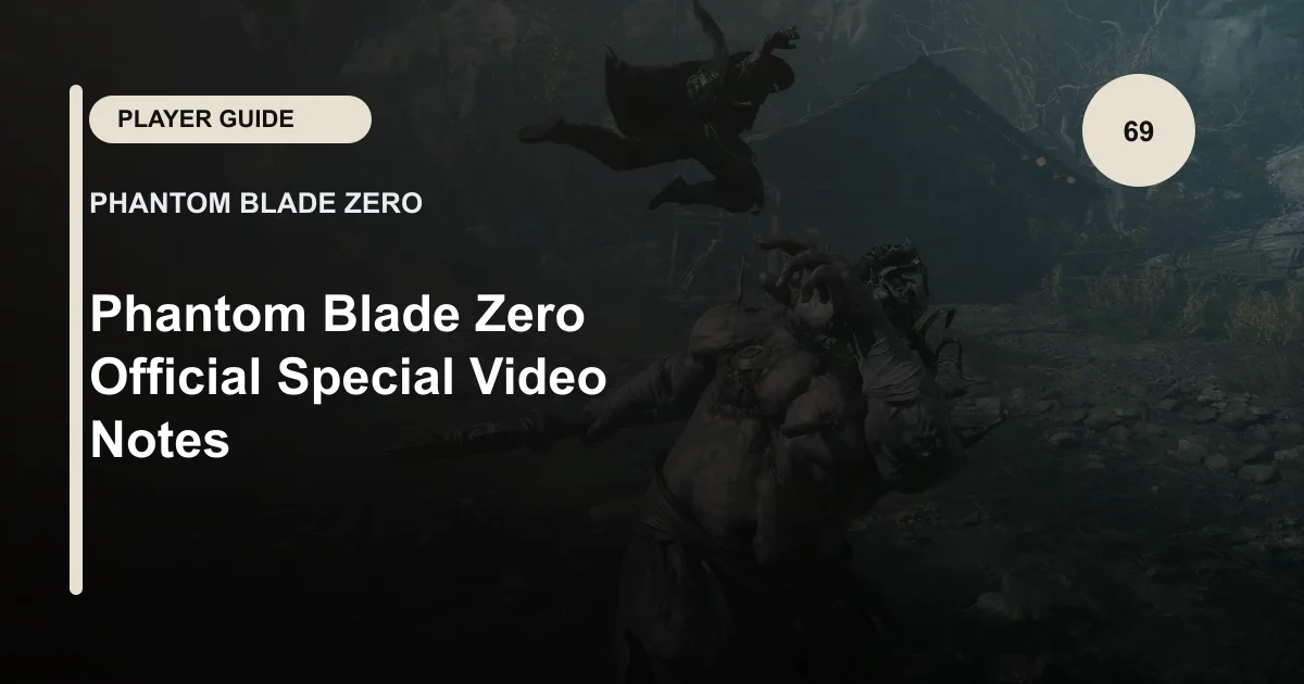 Phantom Blade Zero Official Special Video Notes