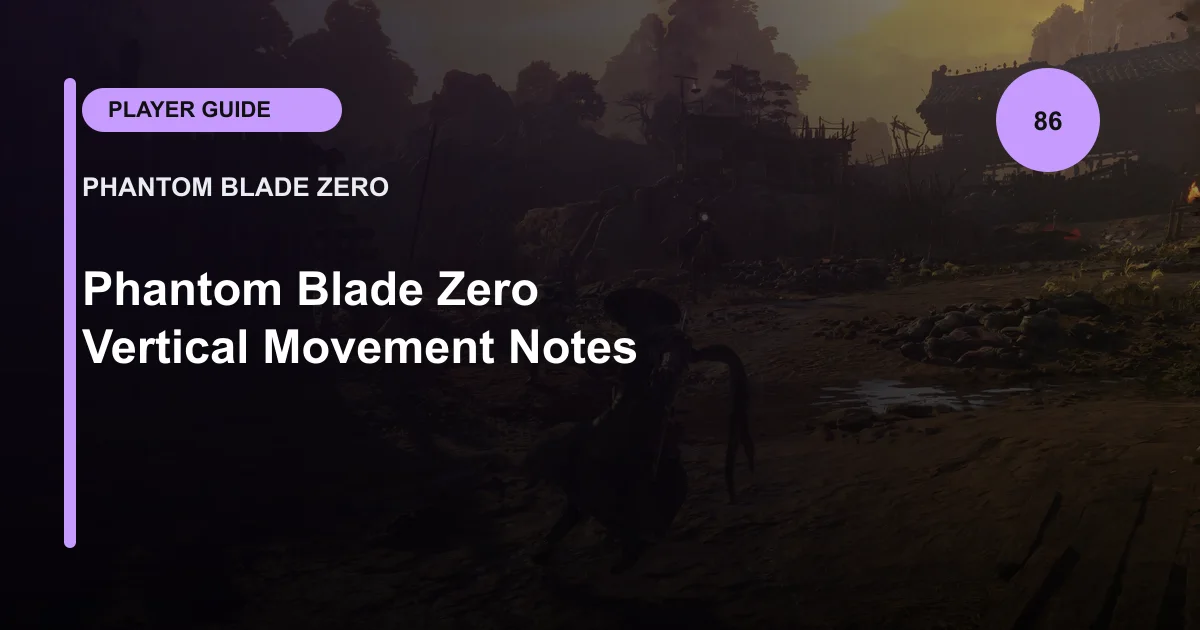 Phantom Blade Zero Vertical Movement Notes