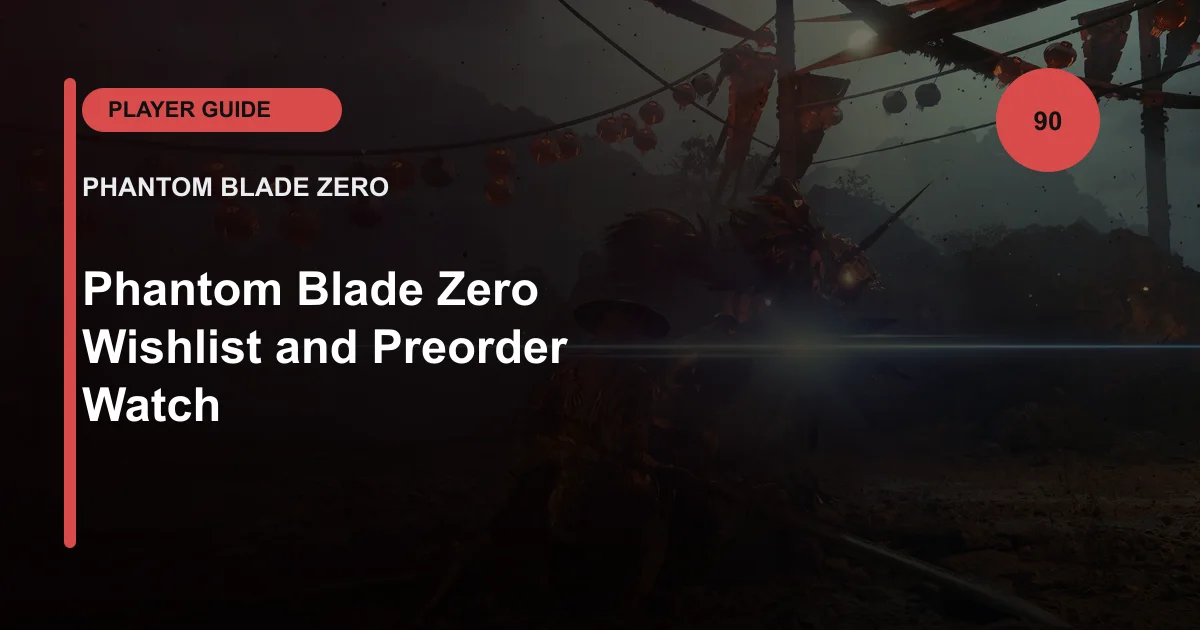 Phantom Blade Zero Wishlist and Preorder Watch