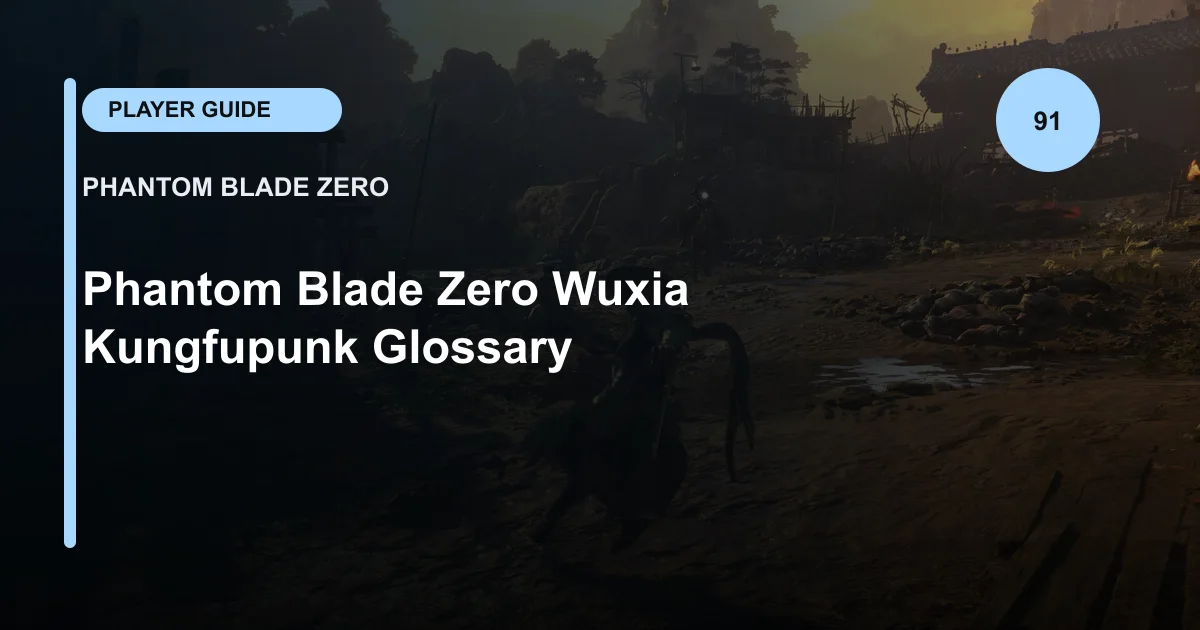 Phantom Blade Zero Wuxia Kungfupunk Glossary