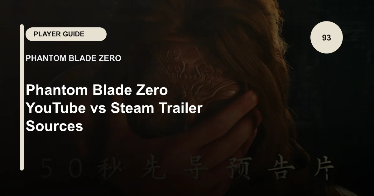 Phantom Blade Zero YouTube vs Steam Trailer Sources